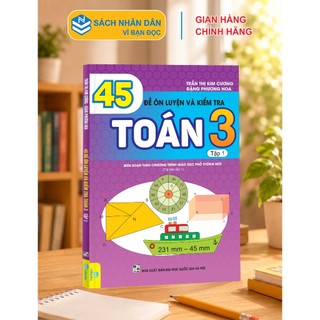 Sách - 45 Đề Ôn Luyện và Kiểm Tra Toán 3 - Biên soạn theo chương trình giáo mới - ndbooks