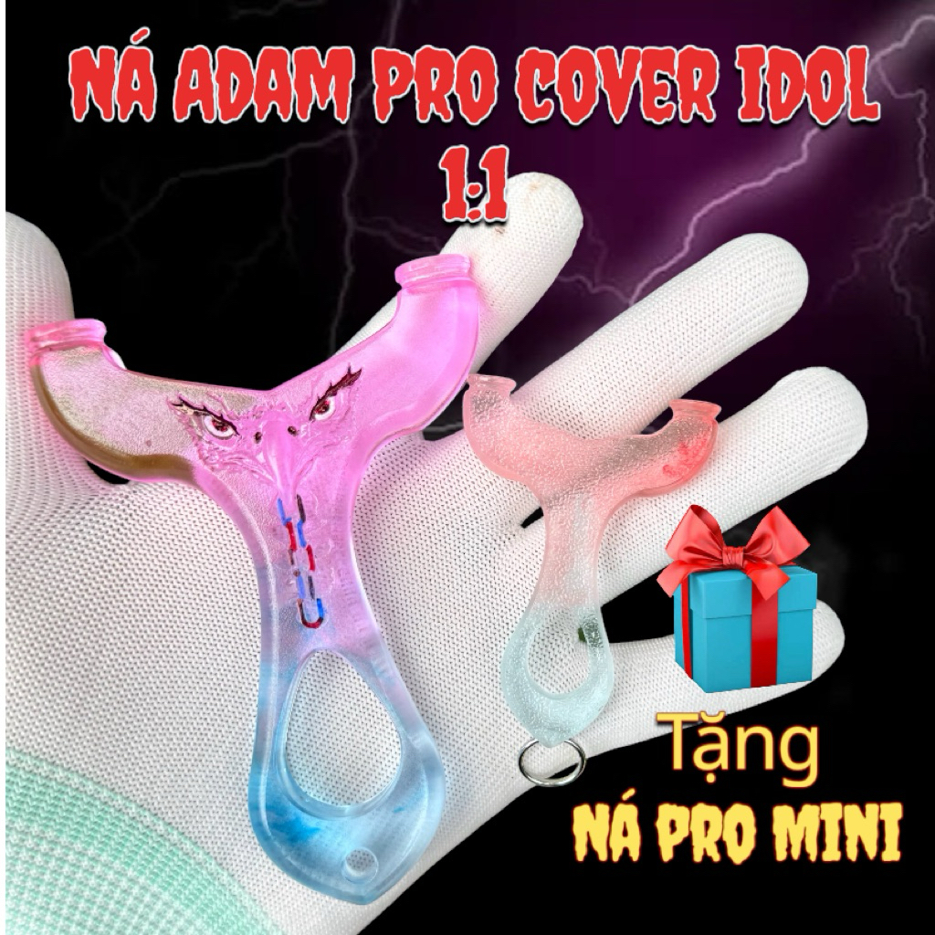 Ná Nhựa keo adam pro idol 1:1 kèm ná Mini /Thainasu