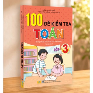 Sách - 100 Đề Kiểm Tra Toán Lớp 3 - Biên soạn theo chương trình GDPT mới - ndbooks