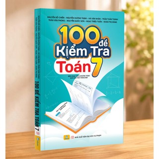 Sách - 100 Đề Kiểm Tra Toán 7 - Biên soạn theo chương trình GDPT mới - ndbooks