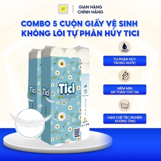 Combo 5 Cuộn Giấy Vệ Sinh Không Lõi Tự Phân Hủy Tici 18 cuộn 1 bịch  Giấy 3 Lớp Mềm Mịn Không Tắc Bồn Cầu