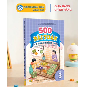 Sách - 500 Bài Toán Cơ Bản Và Nâng Cao Lớp 3 - Dùng chung cho các bộ SGK hiện hành - ND