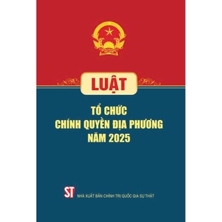 Luật tổ chức chính quyền địa phương năm 2025