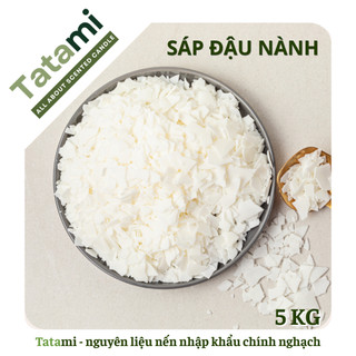 [HÀNG CAO CẤP] 5KG Sáp Đậu Nành TATAMI Nhập Khẩu Chính Ngạch Nguyên Liệu Làm Nến Thơm Cháy Sạch