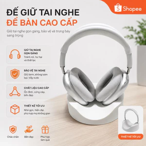 Đế Giữ Tai Nghe Headphone Cao Cấp - Giá Đỡ Tai Nghe Over Ear Chống Trầy Xước, Thiết Kế Tối Giản