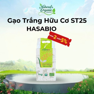 Gạo Trắng Hữu Cơ ST25 HASABIO 1kg Chuẩn Organic EU & USDA Cho Bé Ăn Dặm - Natural Market