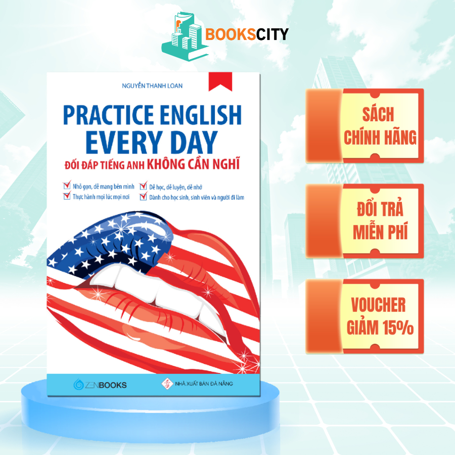 Sách - Đối Đáp Tiếng Anh Không Cần Nghĩ (Practice English Every Day) - Nguyễn Thanh Loan