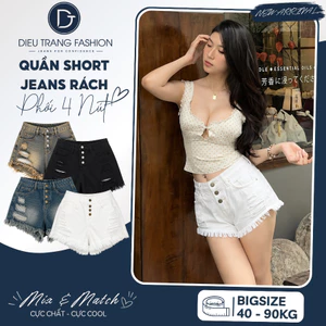 Quần Short Jeans Nữ Rách 4 Nút Cạp Cao Tua Lai Tôn Dáng Big Size 55-90Kg MS1093 Diệu Trang Fashion