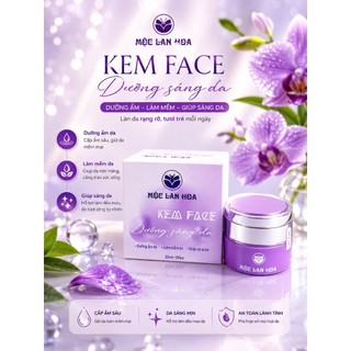 KEM FACE DƯỠNG SÁNG MỘC LAN HOA - Dưỡng Ẩm, Hỗ Trợ Làm Đều Màu Da