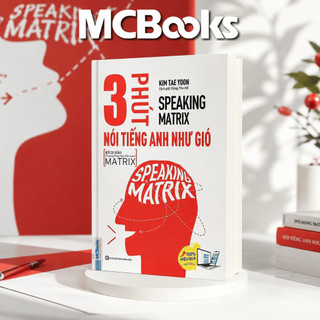 Sách - Speaking Matrix – 3 phút nói tiếng Anh như gió - Mcbooks Chính Hãng