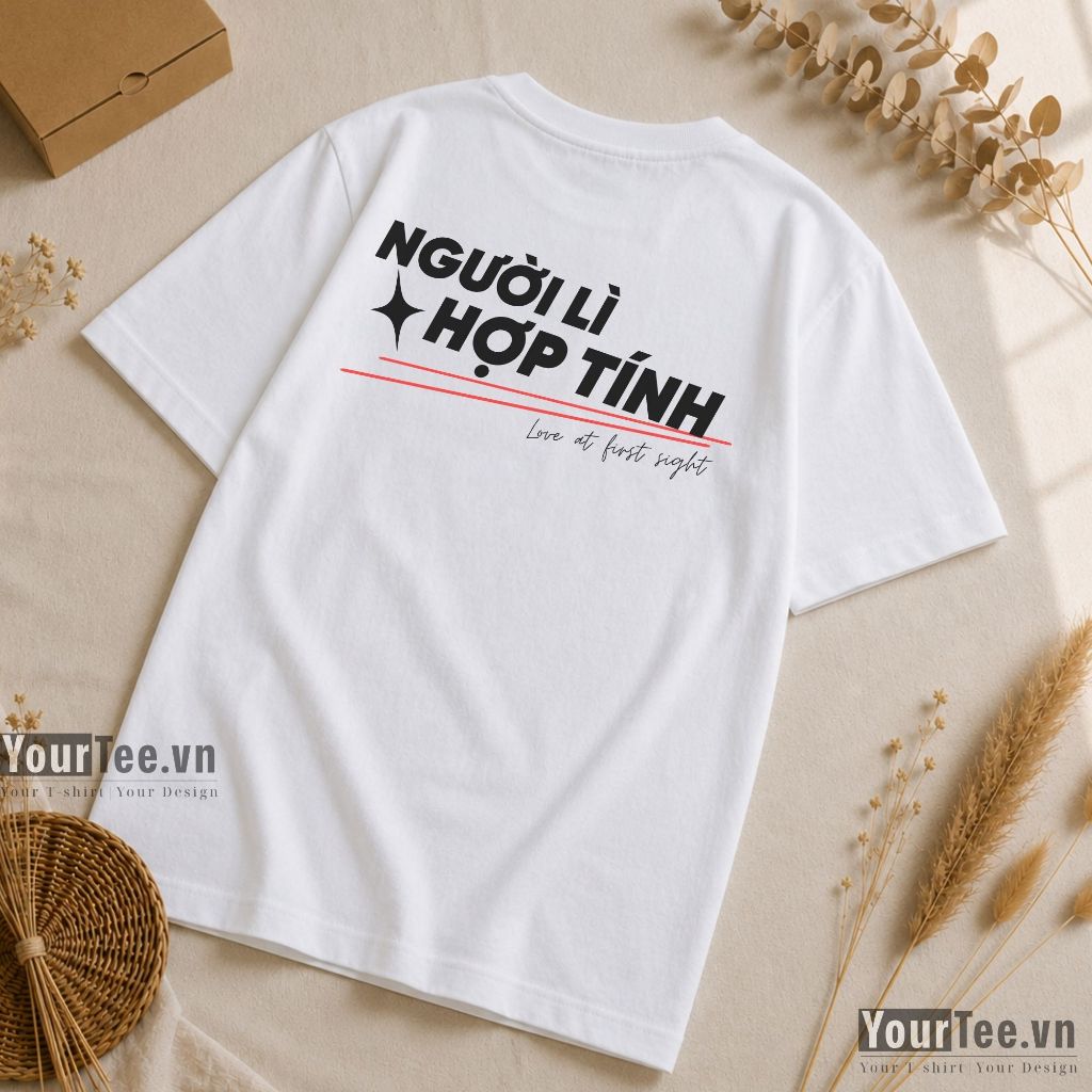 [ÁO IN THEO YÊU CẦU] Áo Thun In Chữ Người Lì / Người Tình Hợp Lý, Trend Giới Trẻ Viral, Hình In Lưng Nổi Bật - YTHL10