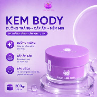 KEM BODY DƯỠNG DA MỘC LAN HOA - Dưỡng Ẩm, Hỗ Trợ Làm Đều Màu Da
