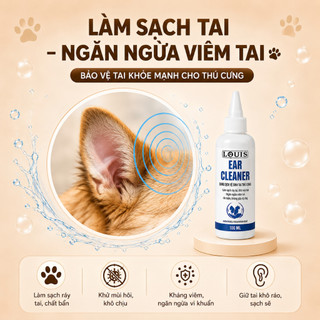 Dung Dịch Vệ Sinh Tai Chó Mèo Louis 100ml, Nước Nhỏ Tai Thú Cưng Làm Sạch Ngừa Viêm Tai