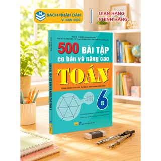 Sách - 500 Bài Tập Cơ Bản Và Nâng Cao Toán 6 - Dùng chung cho các bộ SGK hiện hành - ndbooks