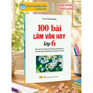 Sách - 100 Bài Làm Văn Hay Lớp 6 - Biên soạn theo chương trình GDPT mới - ndbooks