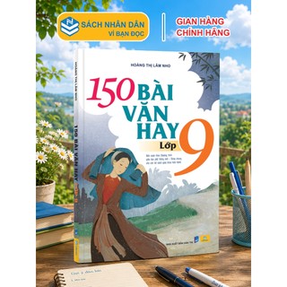 Sách - 150 Bài Văn Hay Lớp 9 - Biên soạn theo chương trình GDPT mới - ndbooks