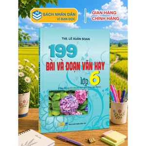 Sách - 199 Bài Và Đoạn Văn Hay Lớp 6 - Biên Soạn Theo Chương Trình GDPT Mới - ndbooks