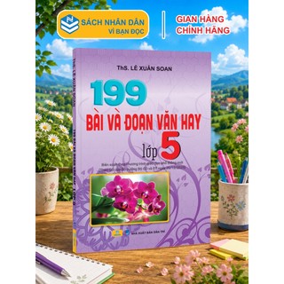 Sách - 199 Bài Và Đoạn Văn Hay Lớp 5 (Biên soạn theo chương trình GDPT mới) - ndbooks