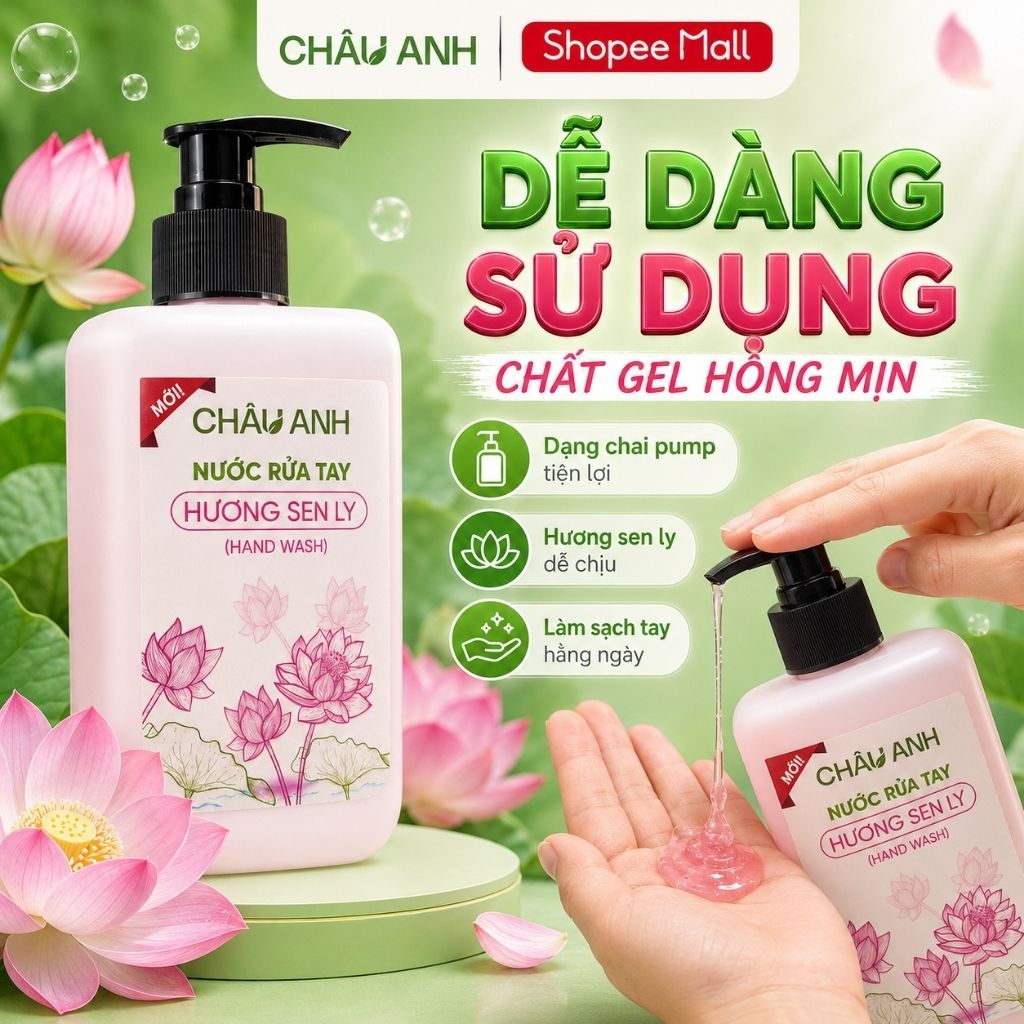 Nước Rửa Tay CHÂU ANH Hương Sen Ly, Gel Làm Sạch Tay Thơm Lâu, Diệt Khuẩn, Dưỡng Ẩm Bảo Vệ Da, Dùng Cho Nhà Hàng Quán Ăn