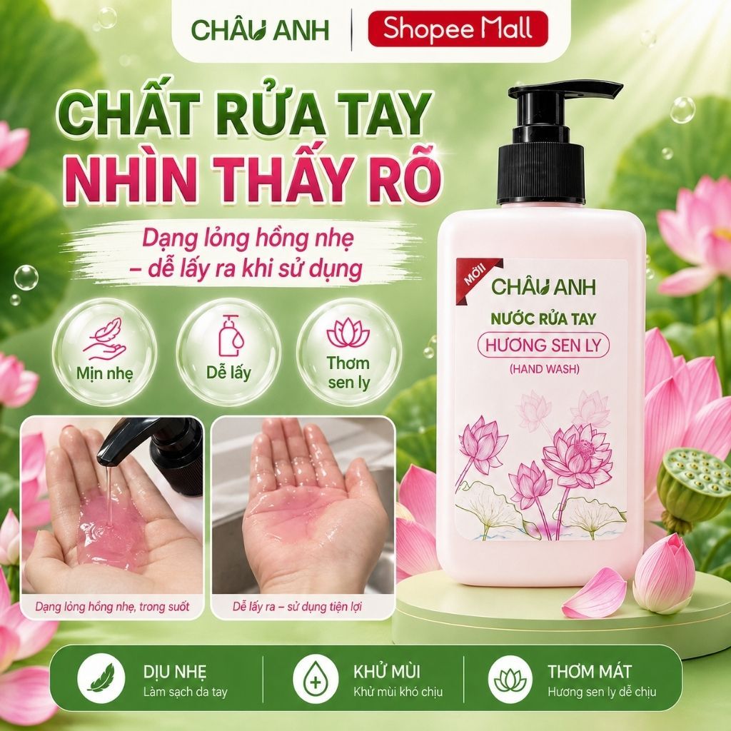 Nước Rửa Tay CHÂU ANH Hương Sen Ly, Gel Làm Sạch Tay Thơm Lâu, Diệt Khuẩn, Dưỡng Ẩm Bảo Vệ Da, Dùng Cho Nhà Hàng Quán Ăn