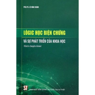 Lôgic học biện chứng và sự phát triển của khoa học (Sách chuyên khảo)