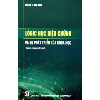 Lôgic học biện chứng và sự phát triển của khoa học (Sách chuyên khảo)