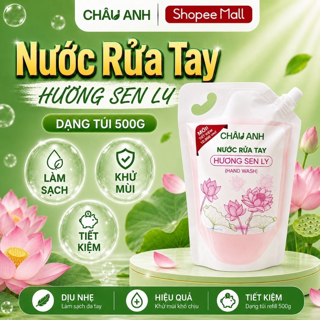 Nước Rửa Tay CHÂU ANH Hương Sen Ly, Gel Làm Sạch Da Tay, Khử Khuẩn Dưỡng Ẩm Dùng Cho Nhà Hàng Quán Ăn Túi 500g Tiết Kiệm