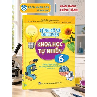 Sách - Củng Cố và Ôn Luyện Khoa Học Tự Nhiên Lớp 6 - Dùng chung cho các bộ SGK hiện hành - ndbooks