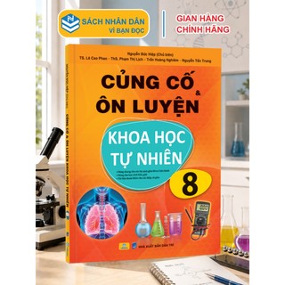 Sách - Củng Cố và Ôn Luyện Khoa Học Tự Nhiên Lớp 8 - Dùng chung cho các bộ SGK hiện hành - ndbooks