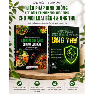 Sách - 2 Cuốn: Liệu Pháp Sức Khỏe Ung Thư + Liệu Pháp Dinh Dưỡng Cho Mọi Loại Bệnh [ có lẻ từng cuốn ]