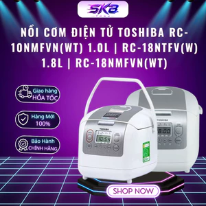 Nồi cơm điện tử Toshiba RC-10NMFVN(WT) 1.0L | RC-18NTFV(W) 1.8L | RC-18NMFVN(WT) - Bảo hành chính hãng 12 tháng