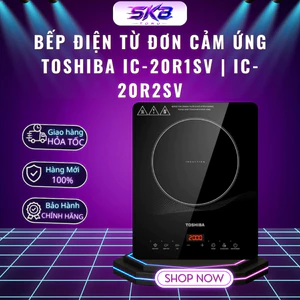 Bếp điện từ đơn cảm ứng Toshiba IC-20R1SV | IC-20R2SV | 2000W - tặng nồi lẩu inox - BH 12 tháng
