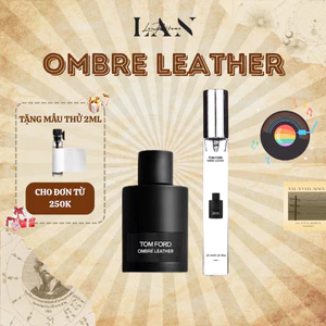 Nước Hoa Chiết Ombre Leather, Tinh Dầu Nước Hoa Unisex LAN PERFUME Phong Cách Chững chạc, Nam tính, Trưởng thành