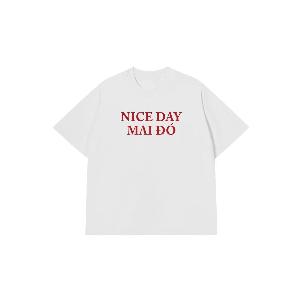 Áo Thun NICE DAY MAI ĐÓ Áo Phông REDLABEL Cotton 100% Oversize Nam Nữ TS102
