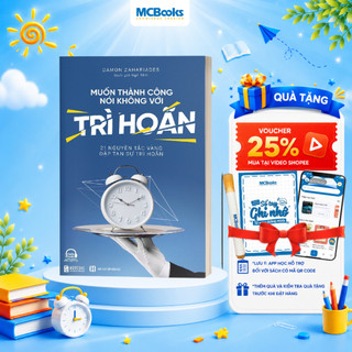 Sách - Muốn thành công, nói không với trì hoãn - 21 Nguyên tắc vàng đập tan sự trì hoãn