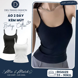Áo 2 Dây Mảnh Chất Borip Cotton Co Giãn Ôm Body Kèm Mút Ngực Bigsize Diệu Trang Fashion AT9051