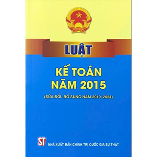 Luật Kế Toán Năm 2015 (Sửa Đổi, Bổ Sung Năm 2019, 2024)