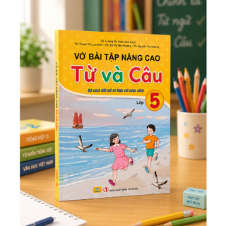 Sách - Vở Bài Tập Nâng Cao Từ và Câu 5 - Kết Nối Tri Thức - ndbooks