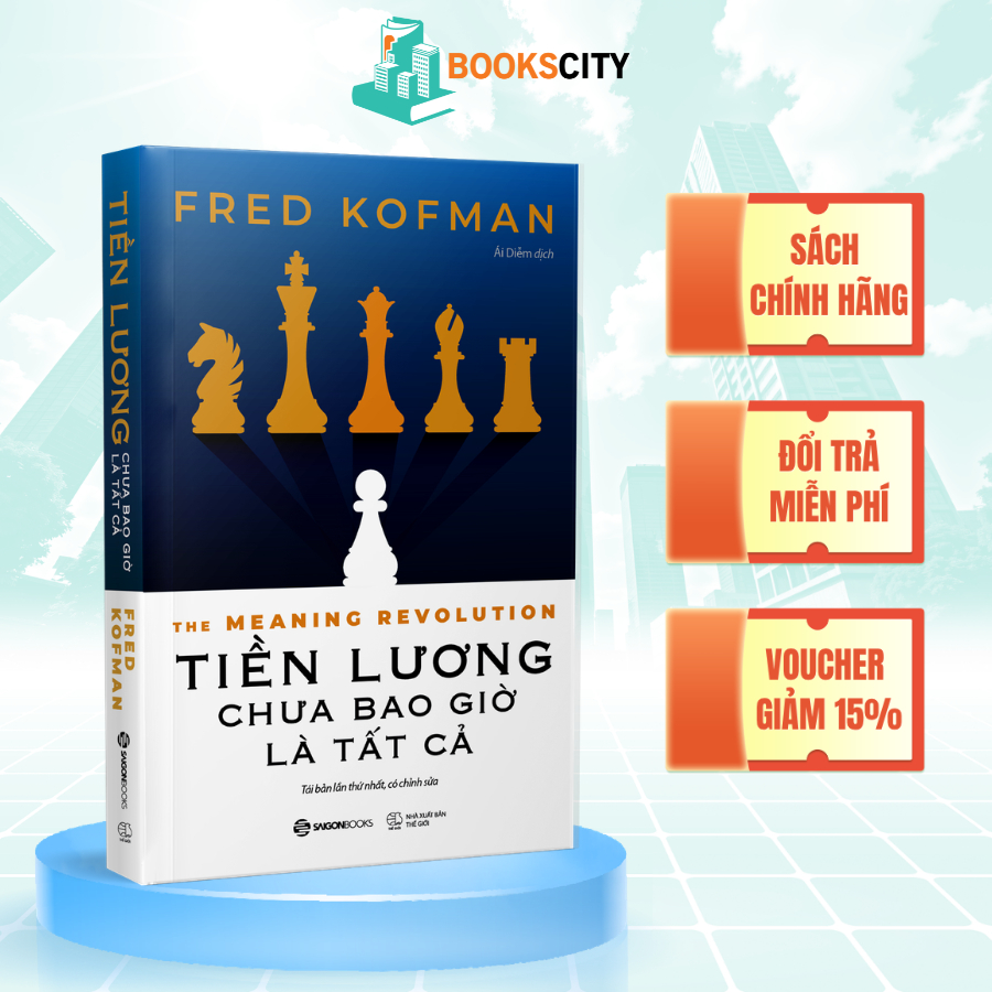 Sách - Tiền Lương Chưa Bao Giờ Là Tất Cả - Fred Kofman