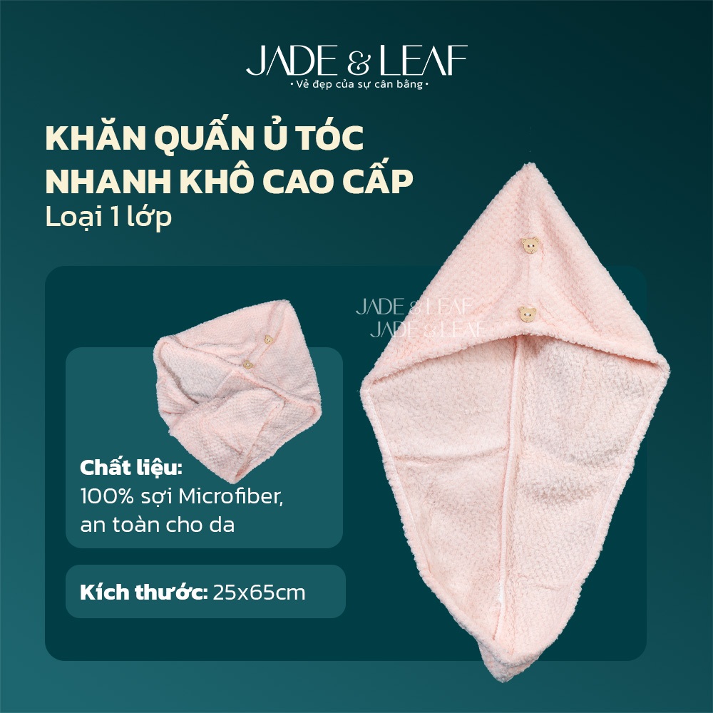 Khăn Quấn Ủ Tóc Jade&Leaf Microfiber Loại 1 Lớp Siêu Thấm Hút Nhanh Khô Dày Dặn Giữ Tóc Gọn Gàng
