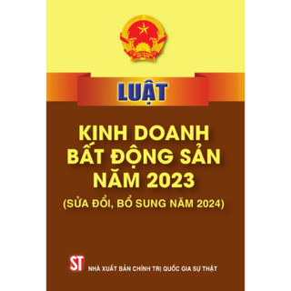 Luật Kinh Doanh Bất Động Sản Năm 2023 (Sửa Đổi, Bổ Sung Năm 2024)