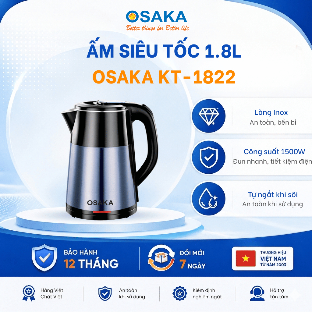 Ấm Đun Nước Siêu Tốc OSAKA KT-1822 Inox 304 – Dung Tích 1.8L, Đun Nóng Nhanh, Thân 3 Lớp Cách Nhiệt