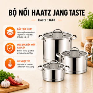 Bộ Nồi Haatz Jang Taste, Inox Đúc Liền Khối Cao Cấp, Cấu Trúc 5 Lớp Truyền Nhiệt Tốt, Bền Bỉ