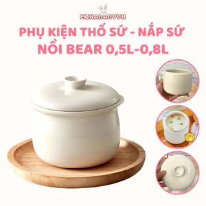 Nắp Sứ Và Thố Sứ Nồi Bear 0.5L - 0.8L. Phụ Kiện Thay Thế Dự Phòng Cho Nồi Nấu Chậm An Toàn Tiện Lợi