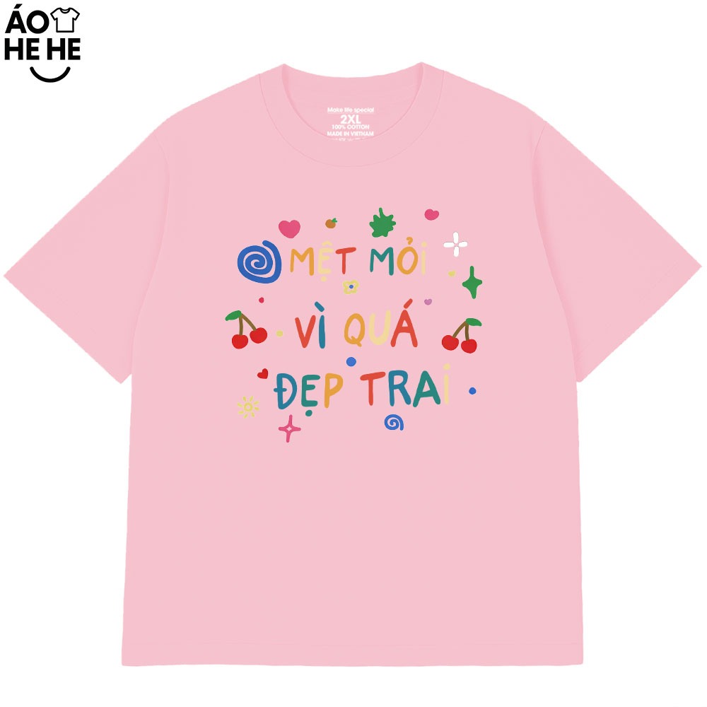 Áo Thun Hài Hước Mệt Mỏi Vì Đẹp Trai Câu Nói Text Vui Nhộn Form Rộng Cotton 230gsm In Theo Yêu Cầu