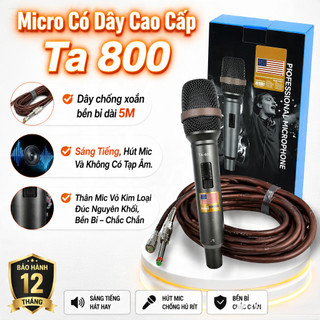 NEW 2026 | Micro Có Dây Cao Cấp  Ta 800, Thân Mic Vỏ Kim Loại Đúc Nguyên Khối, Tiếng Mic Trong Trẻo, Hát Nhẹ.