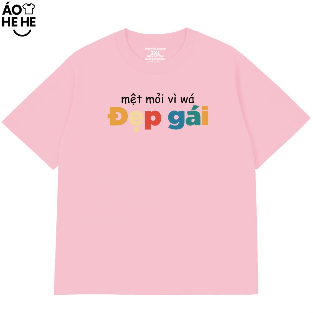 Áo Thun In Chữ Hài Hước Mệt Mỏi Vì Đẹp Gái Câu Nói Text Vui Nhộn Form Rộng Cotton 230gsm In Theo Yêu Cầu