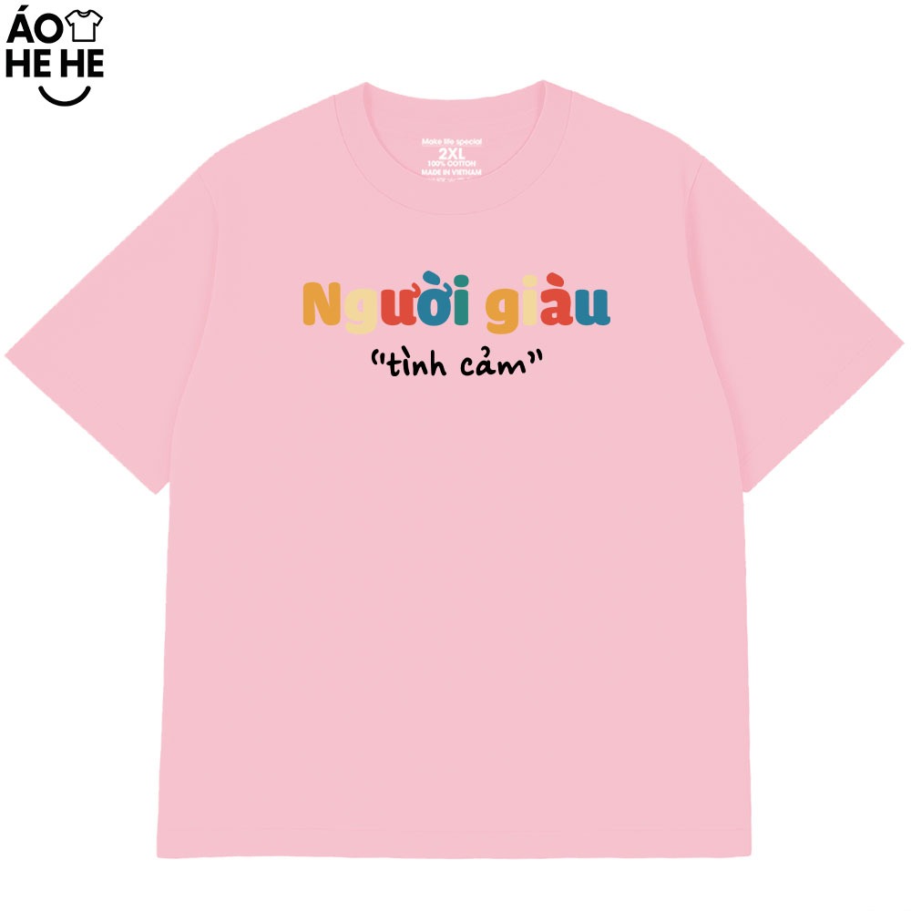 Áo Thun In Chữ Hài Hước Người Giàu Tình Cảm Câu Nói tText Hài Độc Lạ Meme Form Rộng Cotton 250gsm