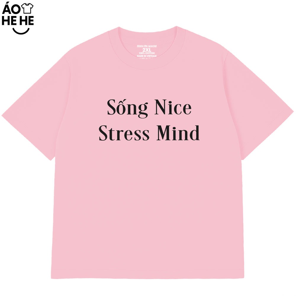 Áo Thun In Chữ Hài Hước Sống Nice Stress Mind, Câu Nói Text Văn Phòng Công Sở Form Rộng Cotton 230gsm