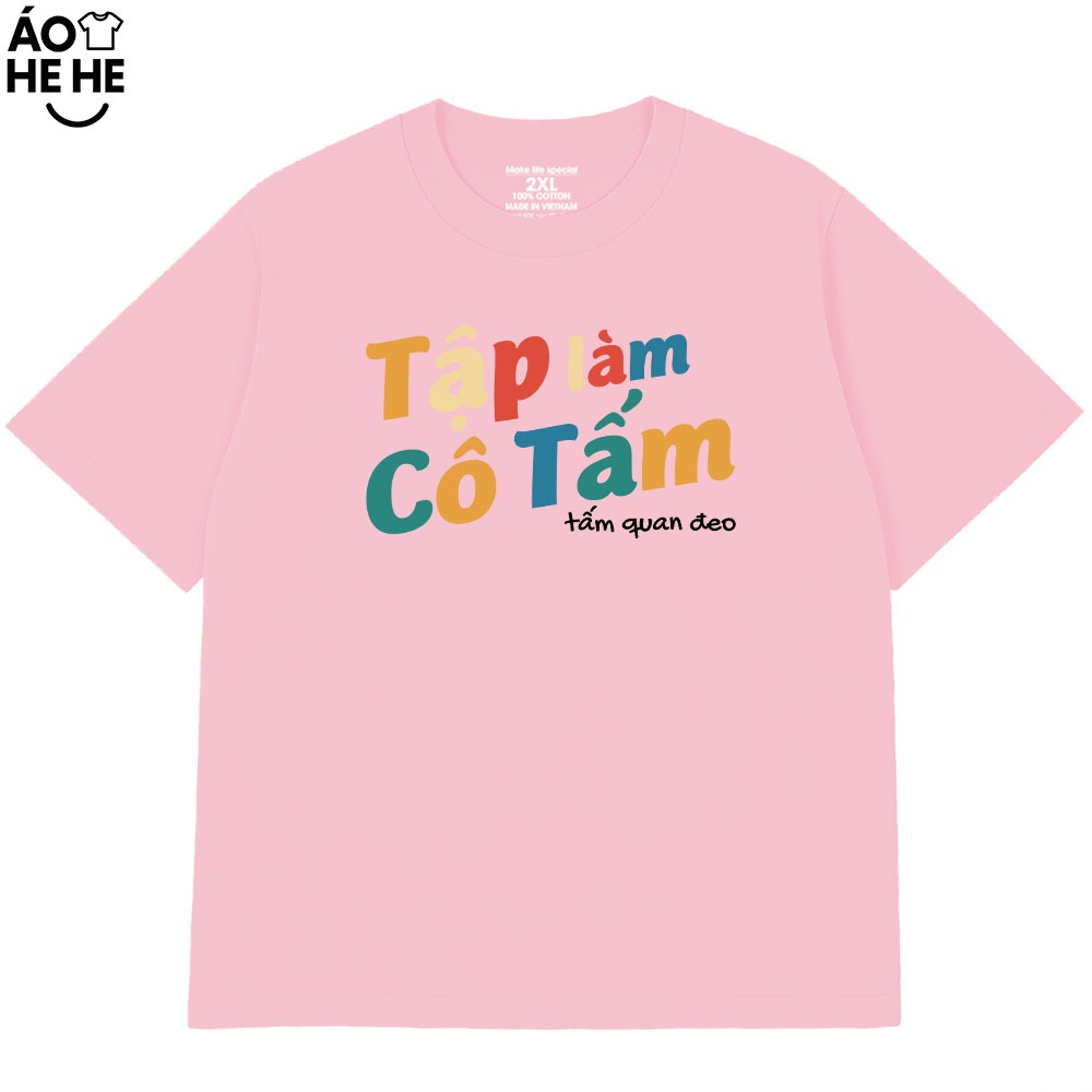 Áo In Chữ Hài Hước Tập Làm Cô Tấm, Tấm Quan Đeo Câu Nói Text Hài Form Rộng Cotton